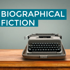 Biographical Fiction