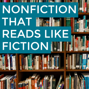 Nonfiction That Reads Like Fiction