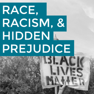 Race, Racism, & Hidden Prejudice